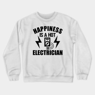 Electrician - Happiness is a hot electrician Crewneck Sweatshirt